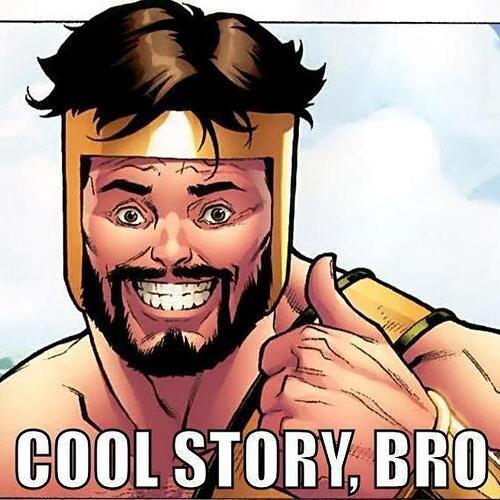 http://i0.kym-cdn.com/photos/images/newsfeed/000/061/294/1106514-cool_story_bro_super.jpg?1279885294